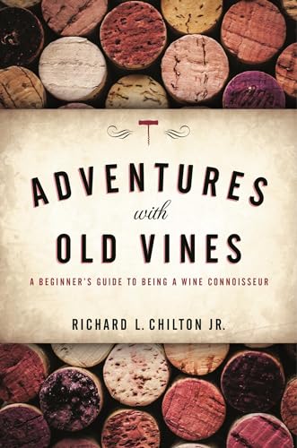 Adventures with Old Vines: A Beginners Guide to Being a Wine Connoisseur
