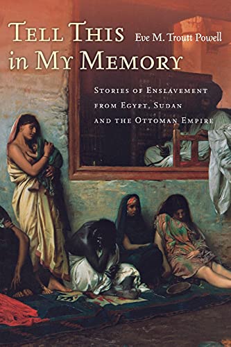 Tell This in My Memory: Stories of Enslavement from Egypt