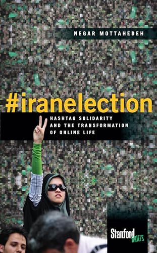 #iranelection: Hashtag Solidarity and the Transformation of Online Life