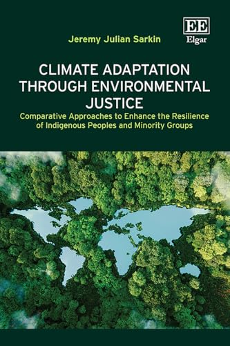 Climate Adaptation Through Environmental Justice : Comparative Approaches to Enhance the Resilience of Indigenous Peoples and Minority Groups