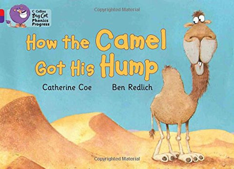 How the Camel Got His Hump: Band 02A Red A/Band 08 Purple (Collins Big Cat Phonics Progress)