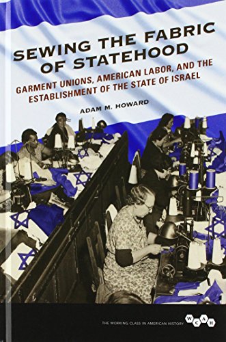 Sewing the Fabric of Statehood : Garment Unions, American Labor, and the Establishment of the State of Israel