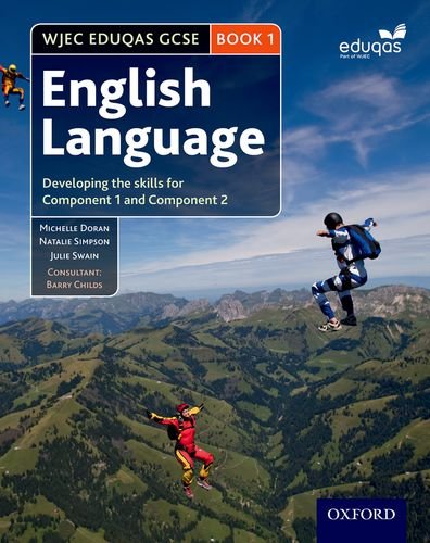 WJEC Eduqas GCSE English Language: Student Book 1: Developing the skills for Component 1 and Component 2 (WJEC GCSE English)