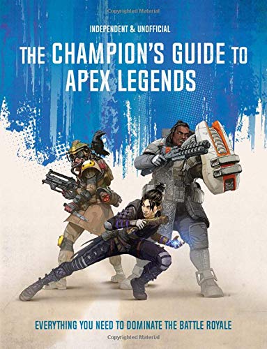 The Champion's Guide to Apex Legends