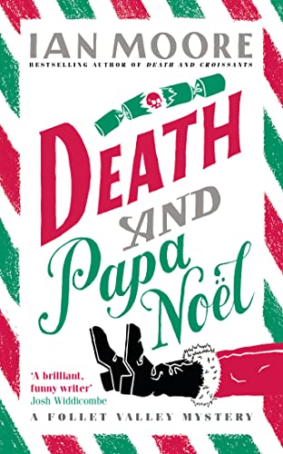 Death and Papa Noël: a Christmas murder mystery from the bestselling author of Death and Croissants (A Follet Valley Mystery): a Christmas murder mystery from the author of Death & Croissants