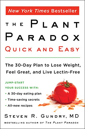 Plant Paradox Quick and Easy: The 30-day Plan to Lose Weight, Feel Great, and Live Lectin-free (The Plant Paradox)