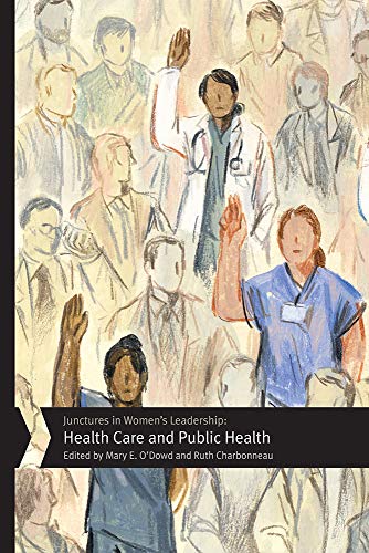 Junctures in Womens Leadership: Health Care and Public Health