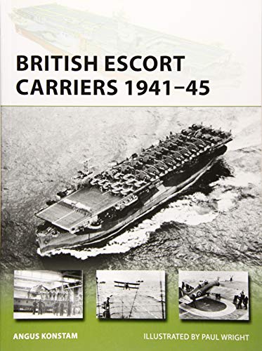 British Escort Carriers 1941–45 (New Vanguard)