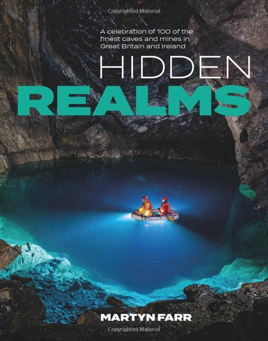 Hidden Realms: A celebration of 100 of the finest caves and mines in Great Britain and Ireland