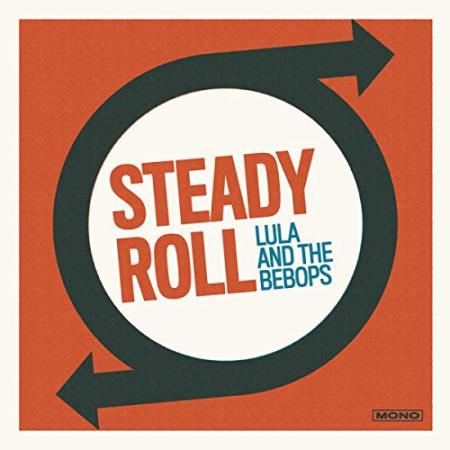 Lula And The Bebops - Steady Roll [CD]