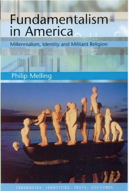 Fundamentalism in America : Millennialism, Identity and Militant Religion