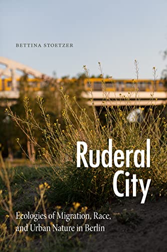 Ruderal City: Ecologies of Migration
