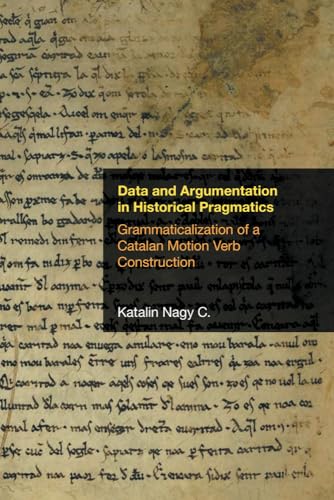 Data and Argumentation in Historical Pragmatics : Grammaticalization of a Catalan Motion Verb Construction