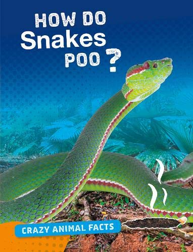 Crazy Animal Facts: How Do Snakes Poo?