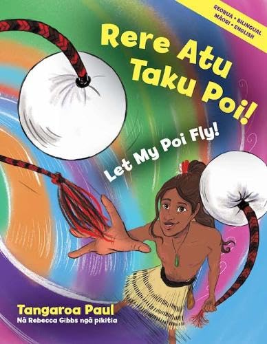Rere Atu Taku Poi! : Let My Poi Fly!