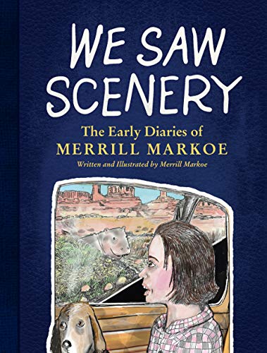 We Saw Scenery : The Early Diaries of Merrill Markoe