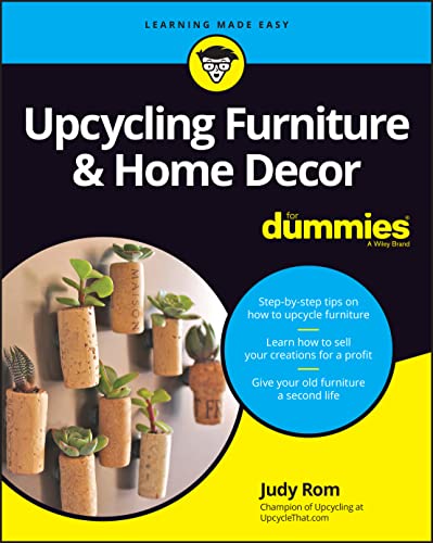 Upcycling Furniture &amp; Home Decor For Dummies