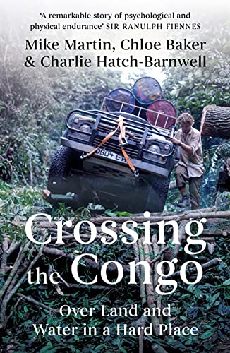 Crossing the Congo : Over Land and Water in a Hard Place