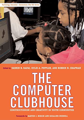 The Computer Clubhouse : Constructionism and Creativity in Youth Communities