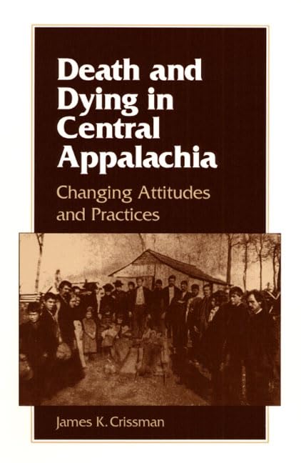 Death and Dying in Central Appalachia : Changing Attitudes and Practices