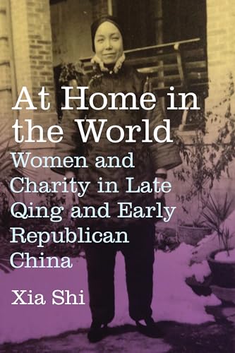 At Home in the World: Women and Charity in Late Qing and Early Republican China