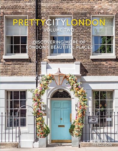 prettycitylondon volume ii: Discovering More of London's Beautiful Places (The Pretty Cities) [Hardcover] [2025] Siobhan Ferguson