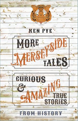 More Merseyside Tales : Curious & Amazing True Stories from History