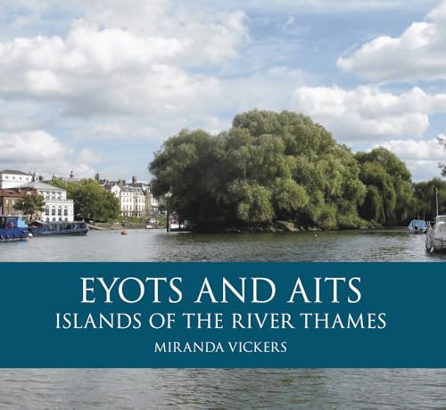 Eyots and Aits : Islands of the River Thames