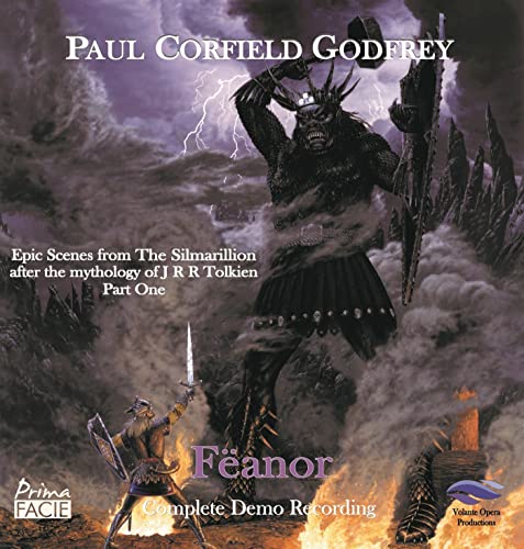 Paul Corfield Godfrey - Feanor: Epic Scenes From The Silmarillion After The Mythology Of J R R Tolkien: Part One [CD]