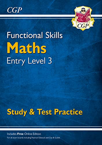 Functional Skills Maths Entry Level 3 - Study & Test Practice (for 2021 & beyond) (CGP Functional Skills)