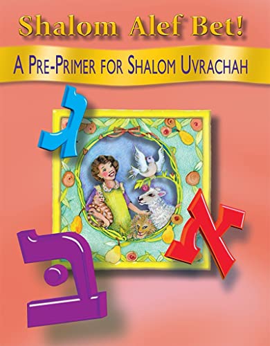 Shalom ALEF Bet!: A Pre-Primer for Shalom Uvrachah