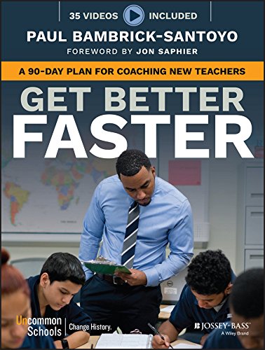 Get Better Faster: A 90–Day Plan for Coaching New Teachers
