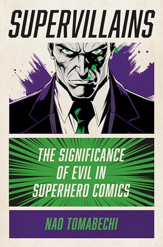 Supervillains : The Significance of Evil in Superhero Comics