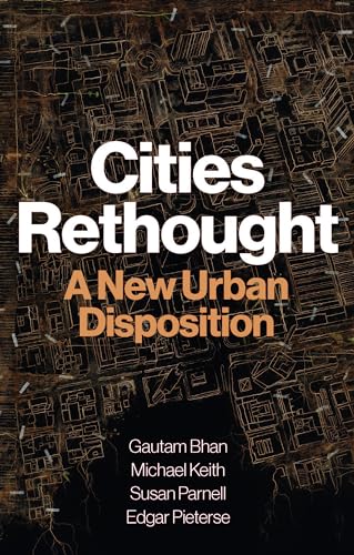 Cities Rethought : A New Urban Disposition