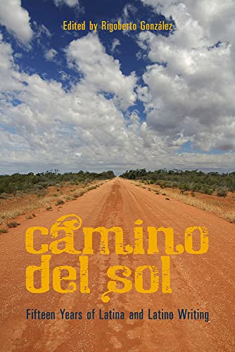 CAMINO DEL SOL : Fifteen Years of Latina and Latino Writing