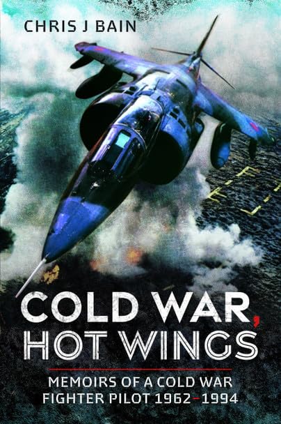 Cold War, Hot Wings : Memoirs of a Cold War Fighter Pilot 1962?1994