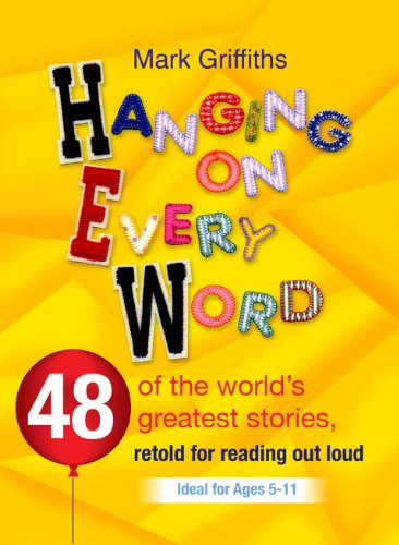 Hanging on Every Word : 48 of the world's greatest stories, retold for reading aloud