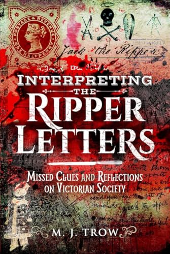 Interpreting the Ripper Letters : Missed Clues and Reflections on Victorian Society