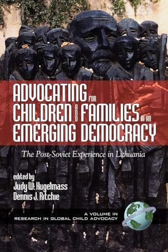 Advocating for Children and Families in an Emerging Democracy : The Post-Soviet Experience in Lithuania
