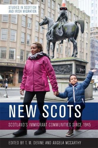 New Scots: Scotland'S Immigrant Communities Since 1945 (Studies in Scottish and Irish Migration)