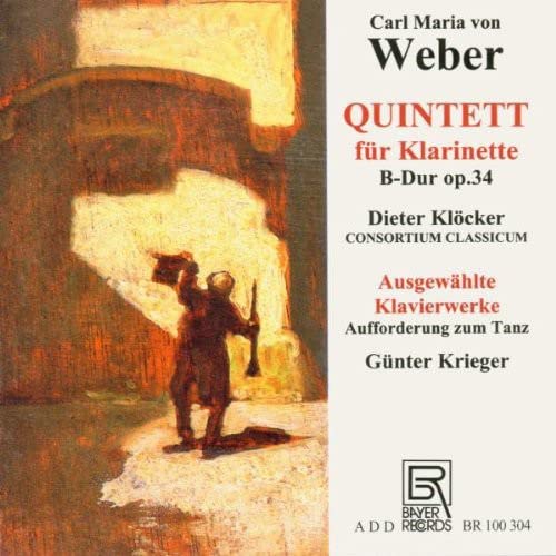 Klocker/consortium Classicum/k - Carl Maria von Weber: Clarinet Quintet op. 34/Piano Works [CD]