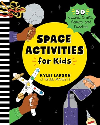 Space Activities for Kids : 50 Cosmic Crafts, Games, and Puzzles!