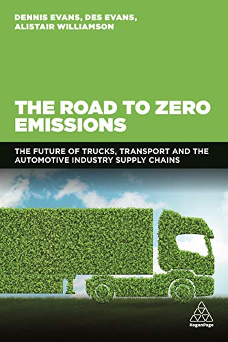 The Road to Zero Emissions : The Future of Trucks, Transport and Automotive Industry Supply Chains