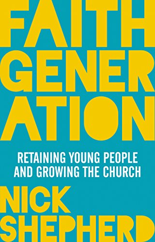 Faith Generation: How to Retain Young People and Grow Your Church