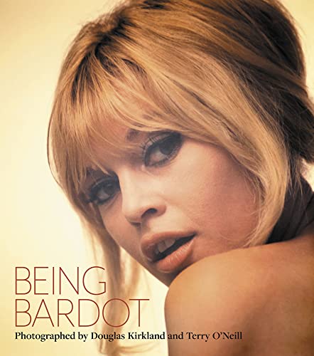 Being Bardot: Photographed by Douglas Kirkland and Terry ONeill