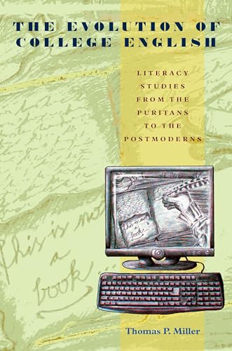 The Evolution of College English : Literacy Studies from the Puritans to the Postmoderns