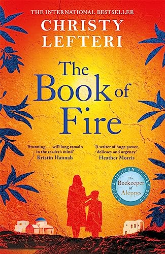 The Book of Fire : The moving, captivating and unmissable new novel from the author of THE BEEKEEPER OF ALEPPO