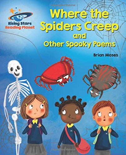 Reading Planet - Where the Spiders Creep and Other Spooky Poems - Turquoise: Galaxy (Rising Stars Reading Planet)