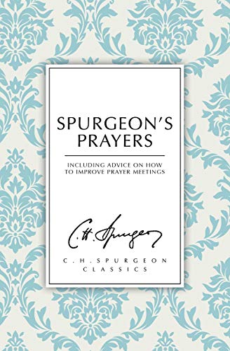 Spurgeon's Prayers (C. H. Spurgeon Classics)