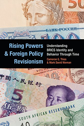 Rising Powers and Foreign Policy Revisionism : Understanding BRICS Identity and Behavior Through Time